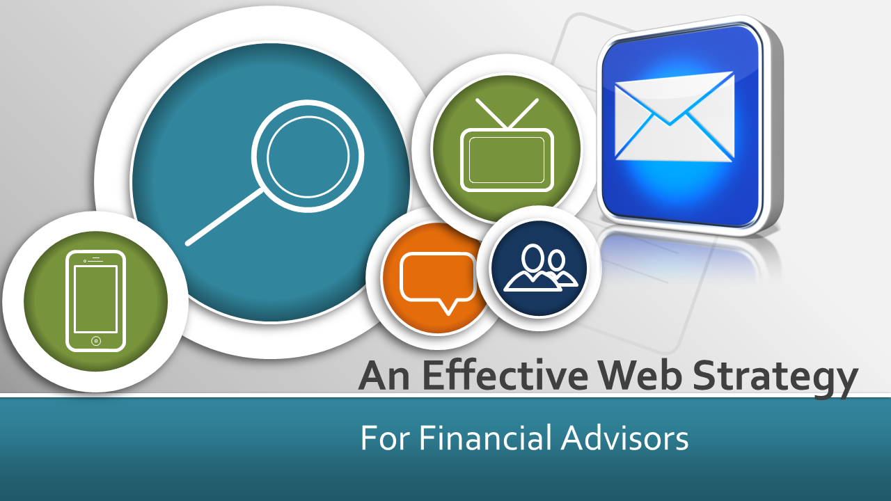 An Effective Web Strategy For Financial Advisors