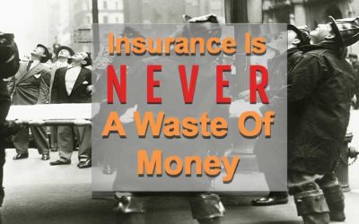 Insurance is never a waste of money